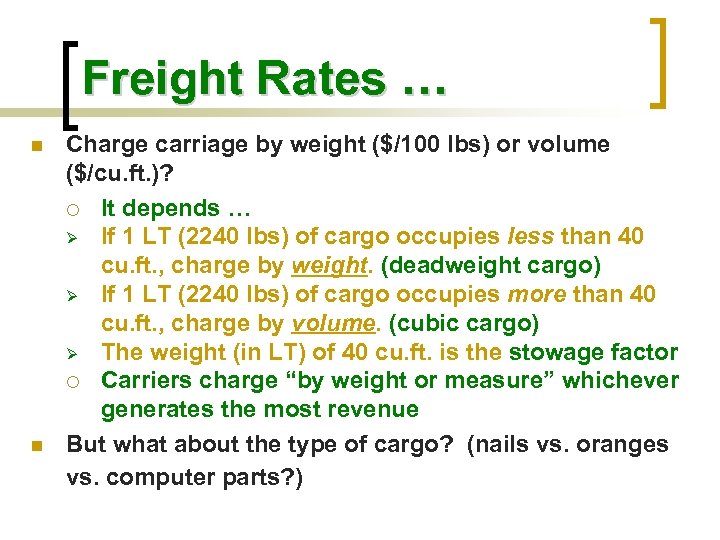 Freight Rates … n n Charge carriage by weight ($/100 lbs) or volume ($/cu.