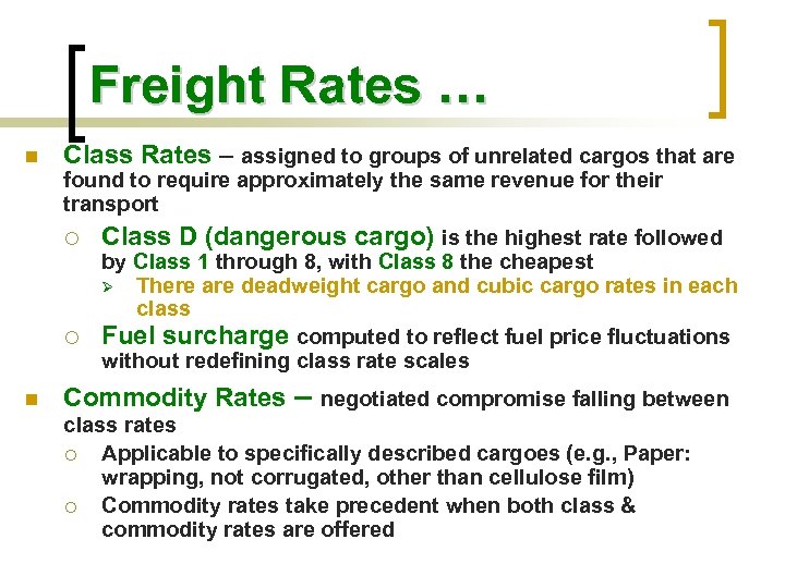 Freight Rates … n Class Rates – assigned to groups of unrelated cargos that