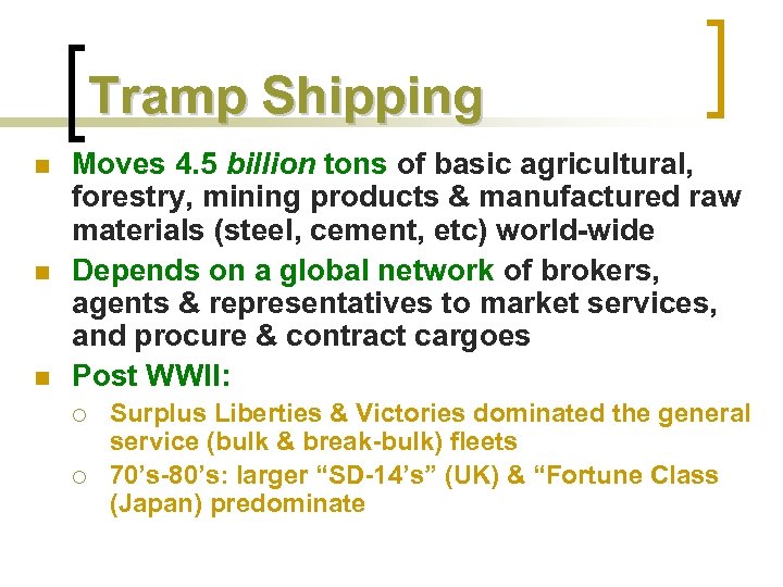 Tramp Shipping n n n Moves 4. 5 billion tons of basic agricultural, forestry,