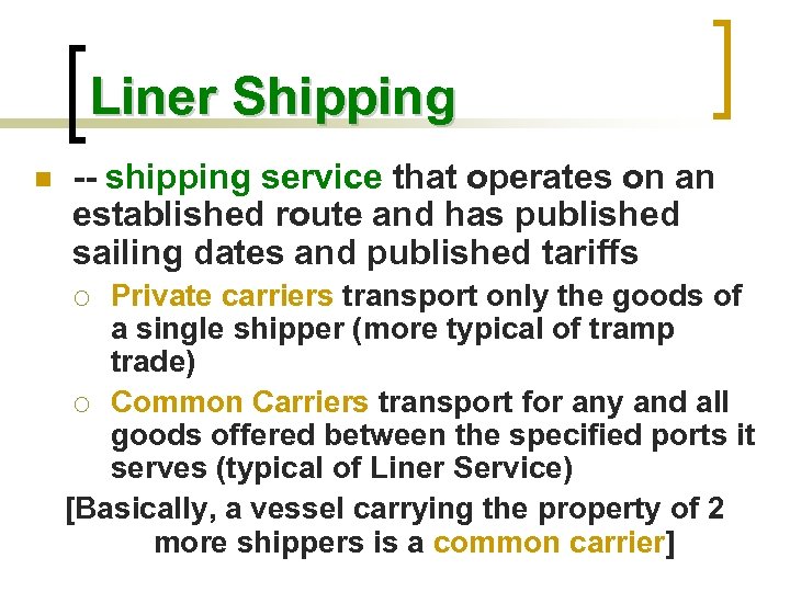 Liner Shipping n -- shipping service that operates on an established route and has