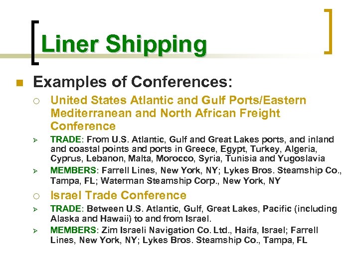 Liner Shipping n Examples of Conferences: ¡ Ø Ø United States Atlantic and Gulf