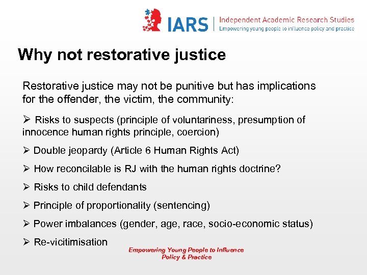 Why not restorative justice Restorative justice may not be punitive but has implications for