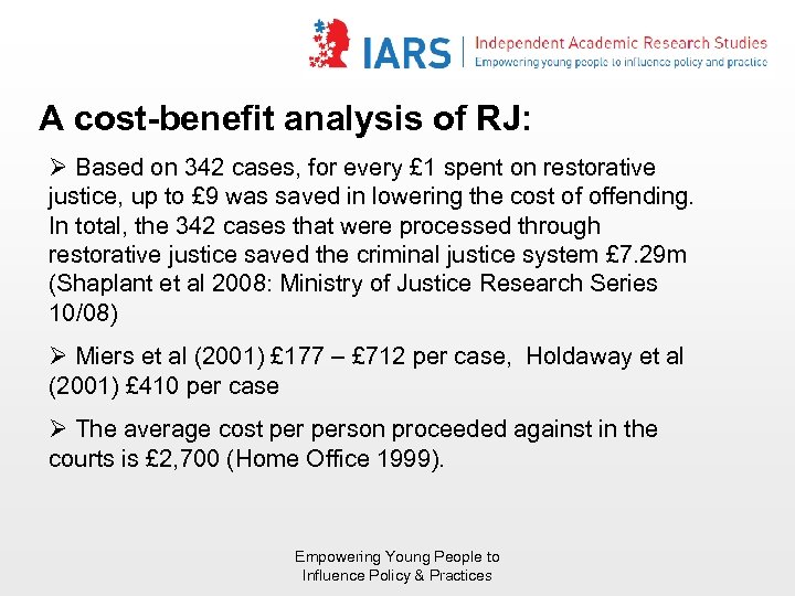 A cost-benefit analysis of RJ: Ø Based on 342 cases, for every £ 1