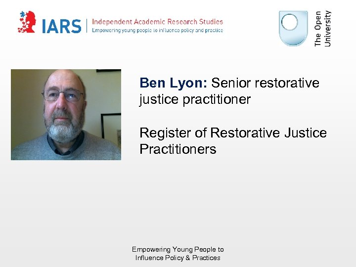 Ben Lyon: Senior restorative justice practitioner Register of Restorative Justice Practitioners Empowering Young People