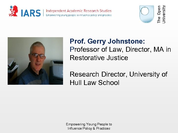 Prof. Gerry Johnstone: Professor of Law, Director, MA in Restorative Justice Research Director, University