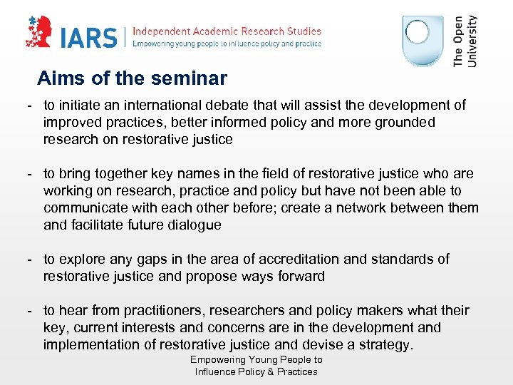 Aims of the seminar - to initiate an international debate that will assist the