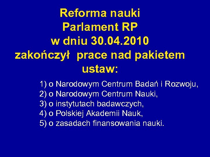 Reforma nauki Parlament RP w dniu 30. 04. 2010 zakończył prace nad pakietem ustaw: