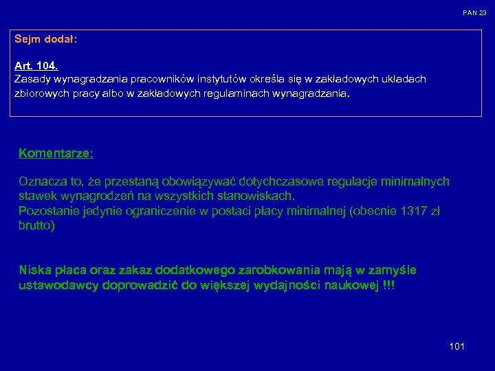 PAN 23 Sejm dodał: Art. 104. Zasady wynagradzania pracowników instytutów określa się w zakładowych