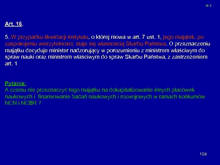 IB 3 Art. 16. 5. W przypadku likwidacji instytutu, o której mowa w art.