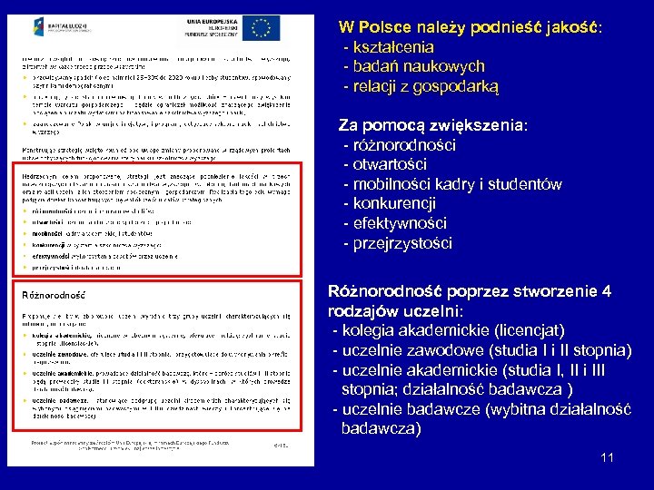 W Polsce należy podnieść jakość: - kształcenia - badań naukowych - relacji z gospodarką