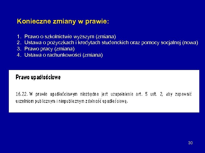 Konieczne zmiany w prawie: 1. 2. 3. 4. Prawo o szkolnictwie wyższym (zmiana) Ustawa