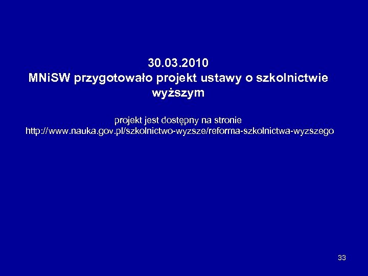 30. 03. 2010 MNi. SW przygotowało projekt ustawy o szkolnictwie wyższym projekt jest dostępny