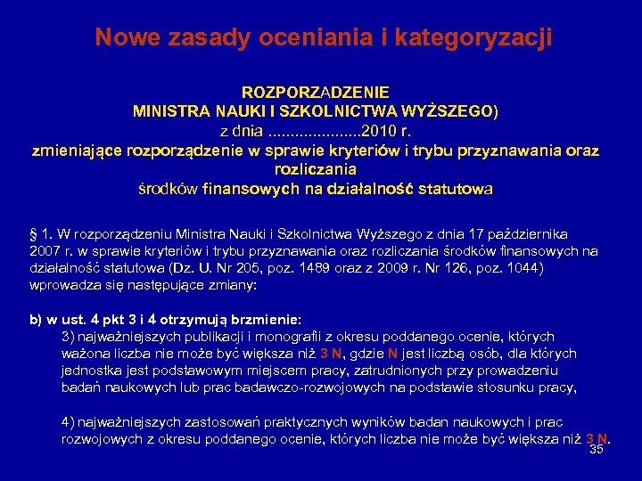 Nowe zasady oceniania i kategoryzacji ROZPORZADZENIE MINISTRA NAUKI I SZKOLNICTWA WYŻSZEGO) z dnia. .