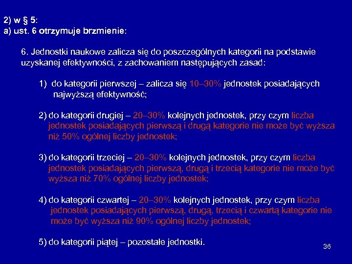 2) w § 5: a) ust. 6 otrzymuje brzmienie: 6. Jednostki naukowe zalicza się