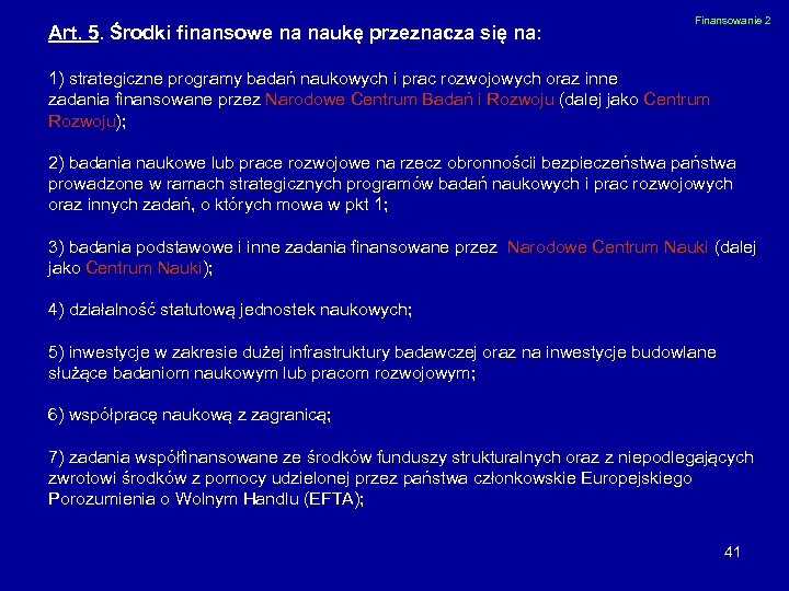 Art. 5. Środki finansowe na naukę przeznacza się na: Finansowanie 2 1) strategiczne programy