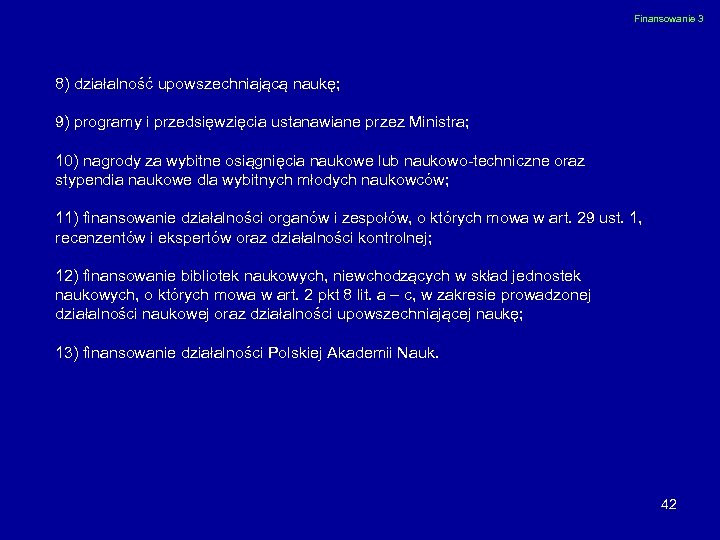 Finansowanie 3 8) działalność upowszechniającą naukę; 9) programy i przedsięwzięcia ustanawiane przez Ministra; 10)