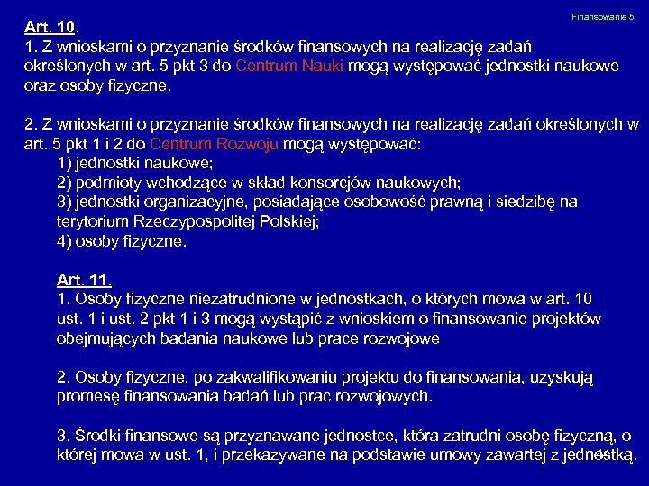 Finansowanie 5 Art. 10. 1. Z wnioskami o przyznanie środków finansowych na realizację zadań