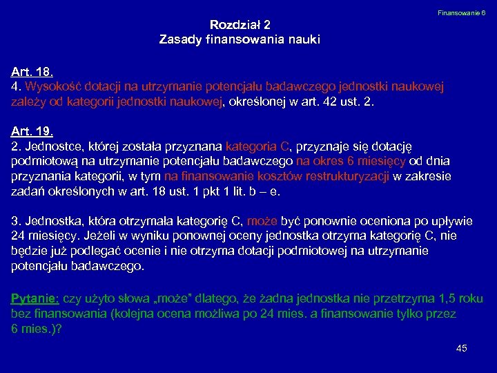 Finansowanie 6 Rozdział 2 Zasady finansowania nauki Art. 18. 4. Wysokość dotacji na utrzymanie