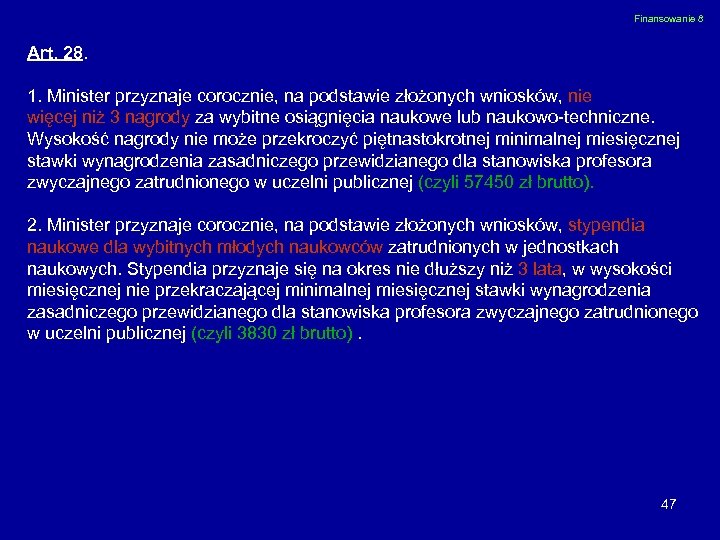 Finansowanie 8 Art. 28. 1. Minister przyznaje corocznie, na podstawie złożonych wniosków, nie więcej