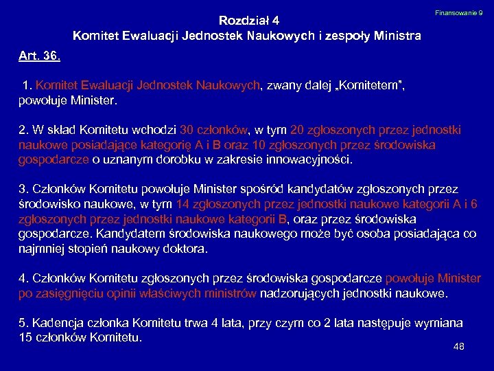 Rozdział 4 Komitet Ewaluacji Jednostek Naukowych i zespoły Ministra Finansowanie 9 Art. 36. 1.