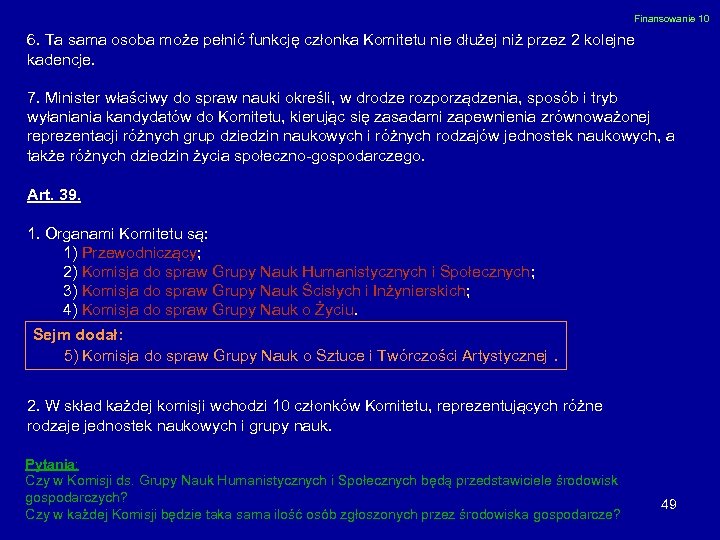 Finansowanie 10 6. Ta sama osoba może pełnić funkcję członka Komitetu nie dłużej niż