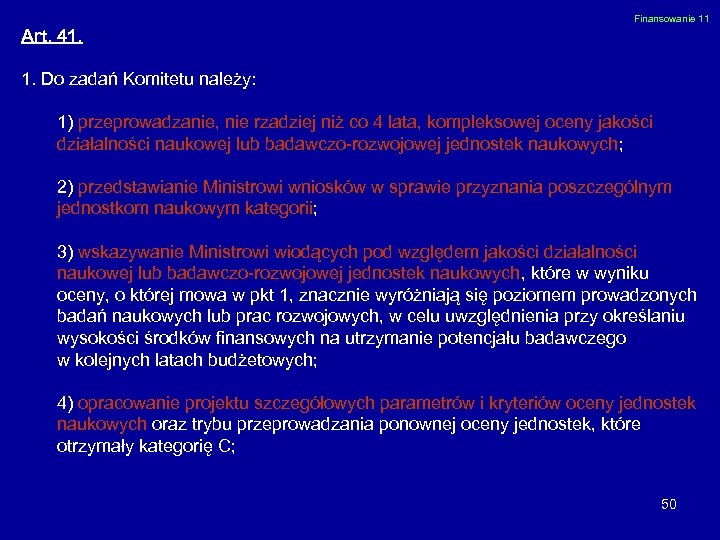 Finansowanie 11 Art. 41. 1. Do zadań Komitetu należy: 1) przeprowadzanie, nie rzadziej niż