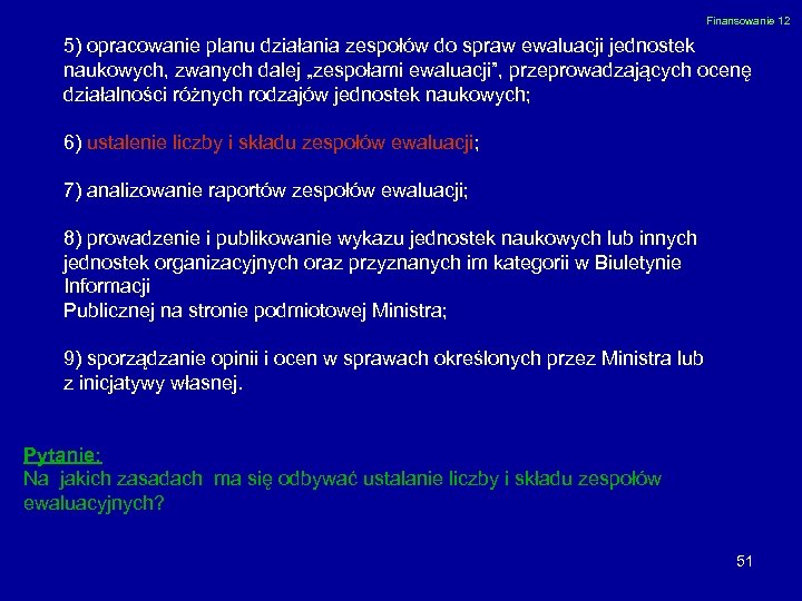 Finansowanie 12 5) opracowanie planu działania zespołów do spraw ewaluacji jednostek naukowych, zwanych dalej