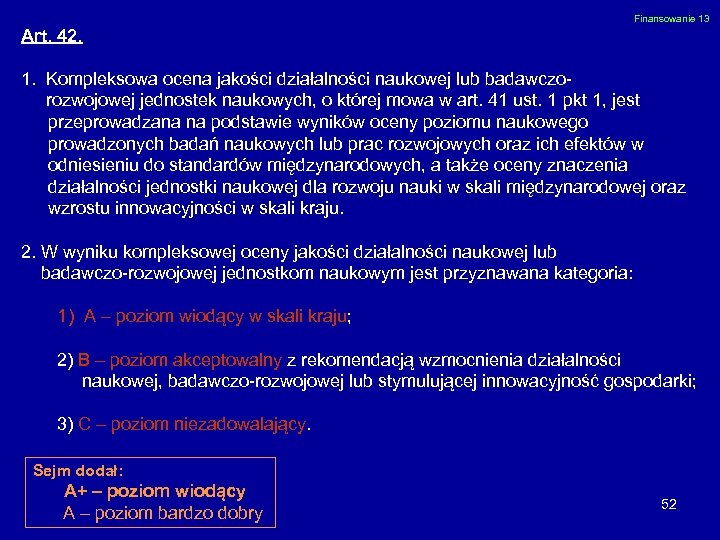 Finansowanie 13 Art. 42. 1. Kompleksowa ocena jakości działalności naukowej lub badawczo rozwojowej jednostek