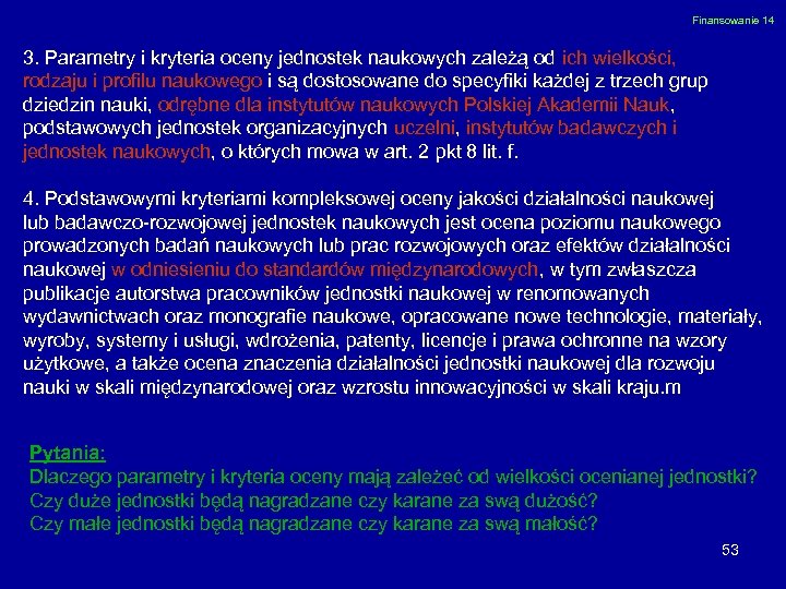 Finansowanie 14 3. Parametry i kryteria oceny jednostek naukowych zależą od ich wielkości, rodzaju