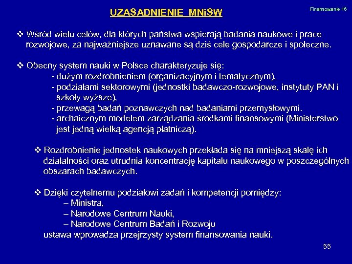 UZASADNIENIE MNi. SW Finansowanie 16 v Wśród wielu celów, dla których państwa wspierają badania