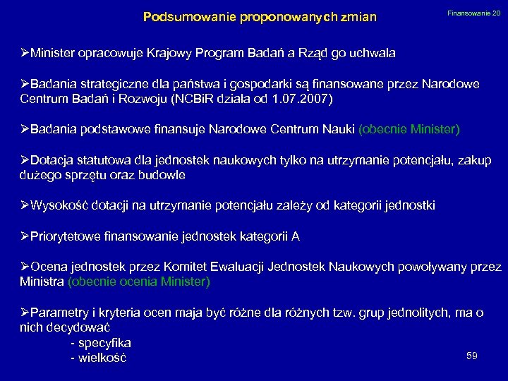 Podsumowanie proponowanych zmian Finansowanie 20 ØMinister opracowuje Krajowy Program Badań a Rząd go uchwala