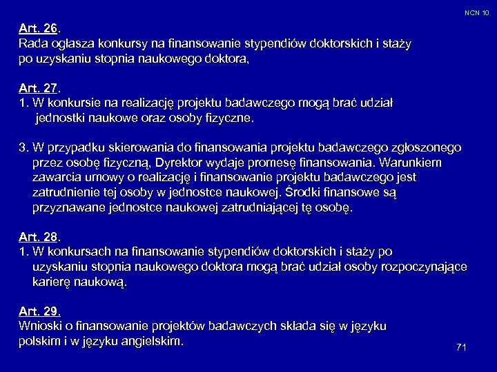 NCN 10 Art. 26. Rada ogłasza konkursy na finansowanie stypendiów doktorskich i staży po