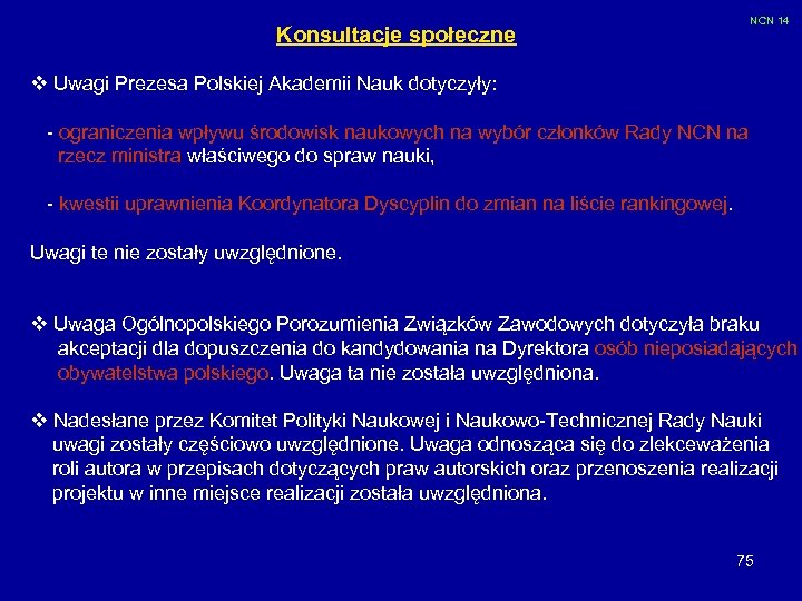 NCN 14 Konsultacje społeczne v Uwagi Prezesa Polskiej Akademii Nauk dotyczyły: - ograniczenia wpływu