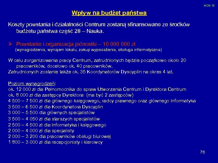 NCN 15 Wpływ na budżet państwa Koszty powstania i działalności Centrum zostaną sfinansowane ze