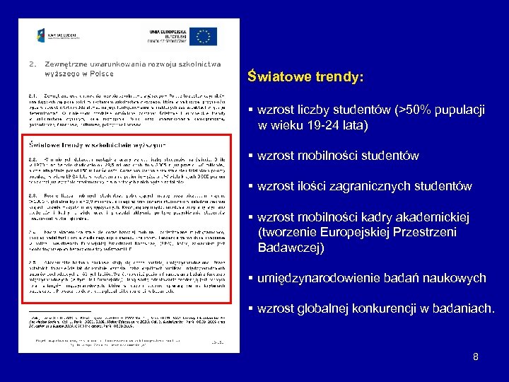 Światowe trendy: § wzrost liczby studentów (>50% pupulacji w wieku 19 -24 lata) §