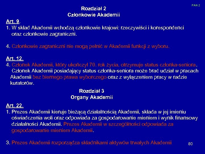 Rozdział 2 Członkowie Akademii PAN 2 Art. 9. 1. W skład Akademii wchodzą członkowie