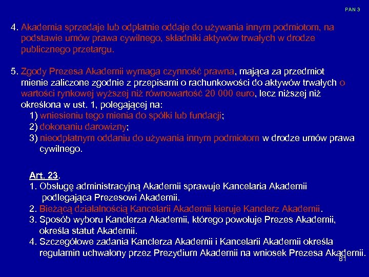 PAN 3 4. Akademia sprzedaje lub odpłatnie oddaje do używania innym podmiotom, na podstawie