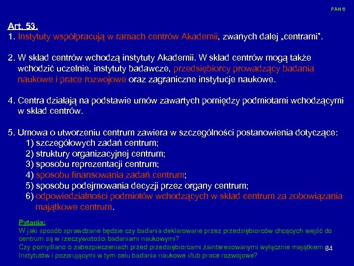 PAN 6 Art. 53. 1. Instytuty współpracują w ramach centrów Akademii, zwanych dalej „centrami”.