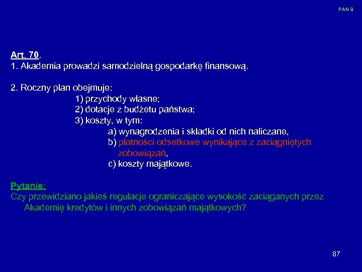 PAN 9 Art. 70. 1. Akademia prowadzi samodzielną gospodarkę finansową. 2. Roczny plan obejmuje: