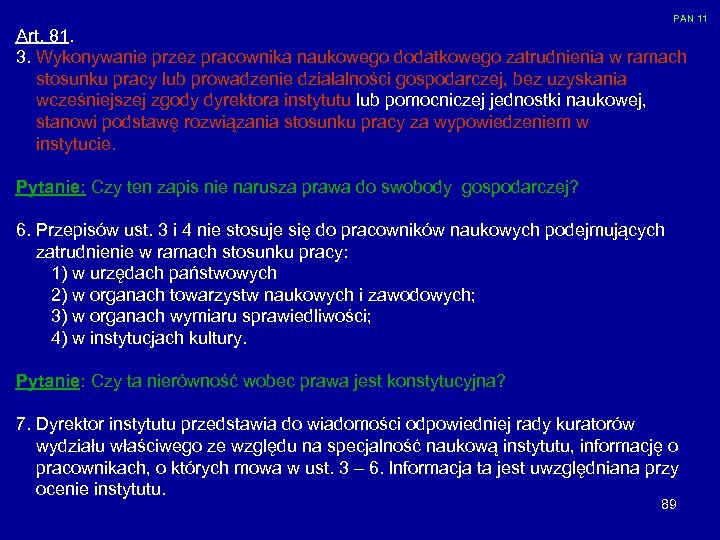 PAN 11 Art. 81. 3. Wykonywanie przez pracownika naukowego dodatkowego zatrudnienia w ramach stosunku