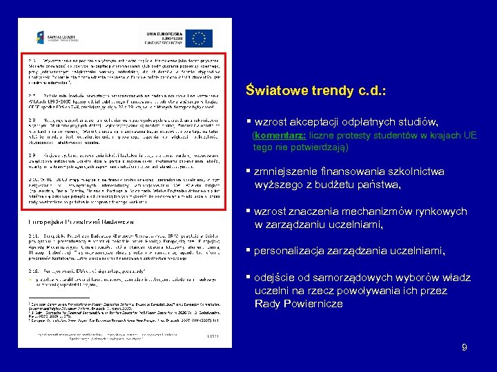 Światowe trendy c. d. : § wzrost akceptacji odpłatnych studiów, (komentarz: liczne protesty studentów