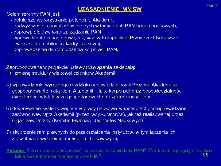 UZASADNIENIE MNi. SW PAN 17 Celem reformy PAN jest: - pełniejsze wykorzystanie potencjału Akademii,