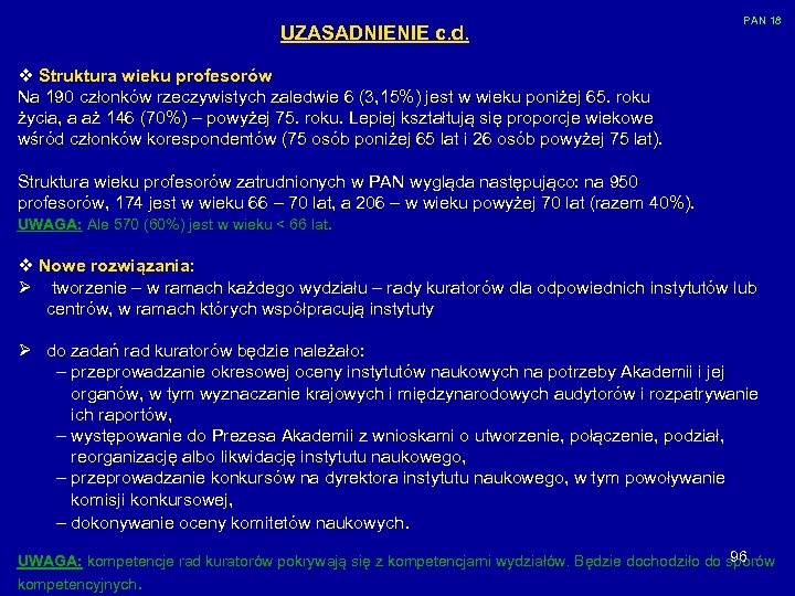 UZASADNIENIE c. d. PAN 18 v Struktura wieku profesorów Na 190 członków rzeczywistych zaledwie