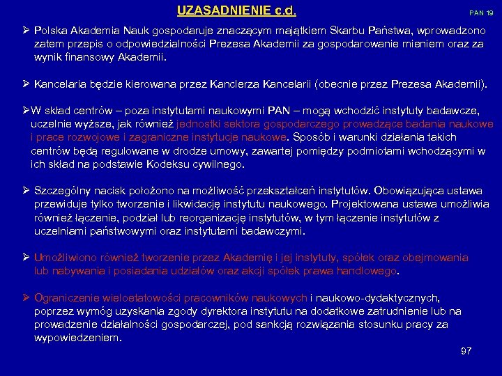 UZASADNIENIE c. d. PAN 19 Ø Polska Akademia Nauk gospodaruje znaczącym majątkiem Skarbu Państwa,