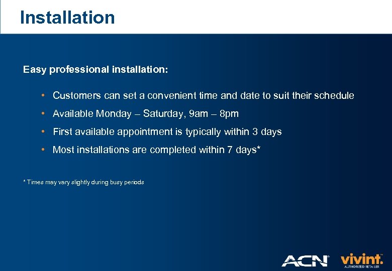 Installation Easy professional installation: • Customers can set a convenient time and date to