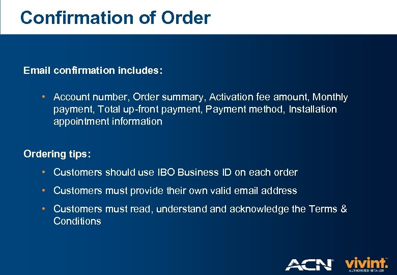 Confirmation of Order Email confirmation includes: • Account number, Order summary, Activation fee amount,