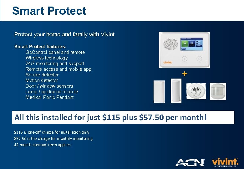 Smart Protect your home and family with Vivint Smart Protect features: Go. Control panel