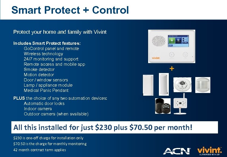 Smart Protect + Control Protect your home and family with Vivint Includes Smart Protect