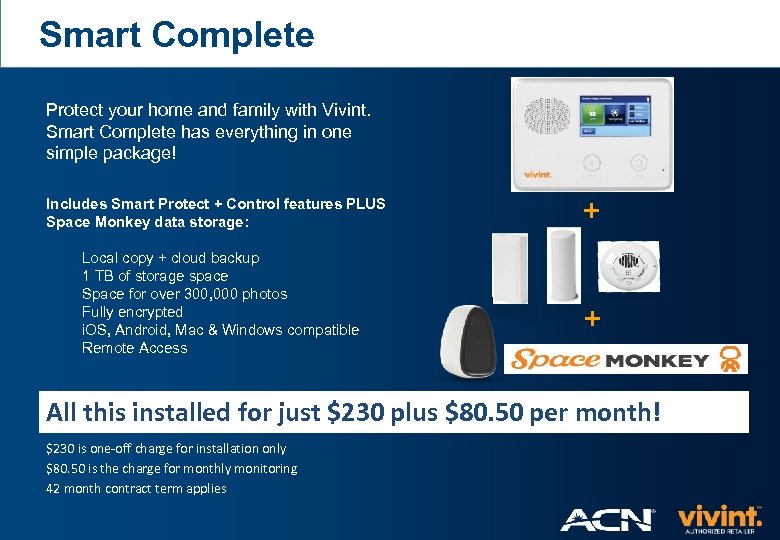 Smart Complete Protect your home and family with Vivint. Smart Complete has everything in