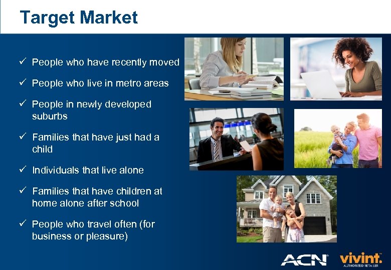 Target Market ü People who have recently moved ü People who live in metro